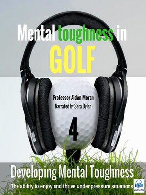 cover image of Mental toughness in Golf--4 of 10 Developing Mental Toughness